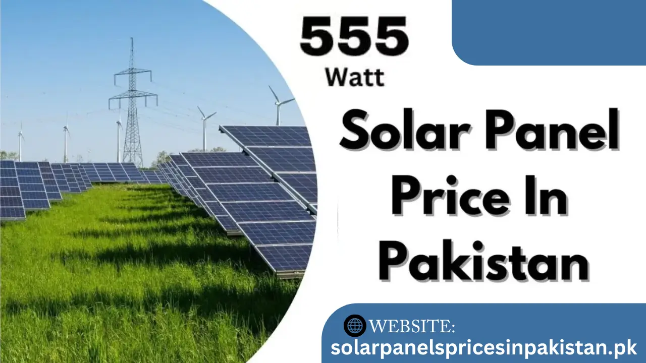 555 Watt Solar Panel Price In Pakistan