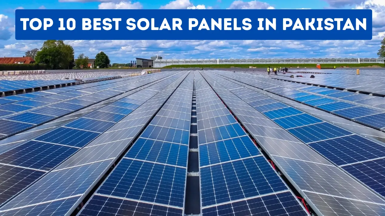 Top 10 Best Solar Panels in Pakistan in 2025